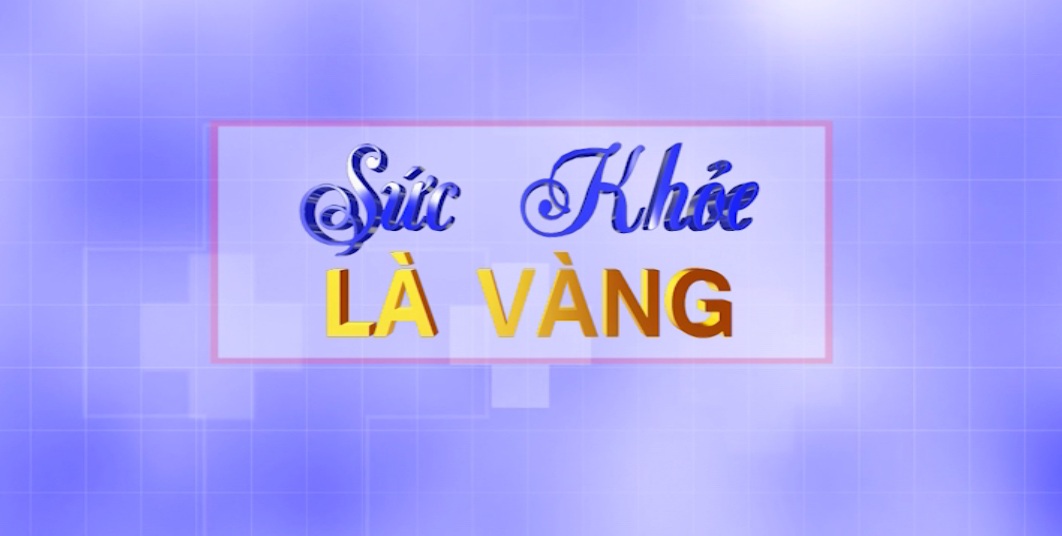 Sức khỏe là vàng ngày 22-11-2017