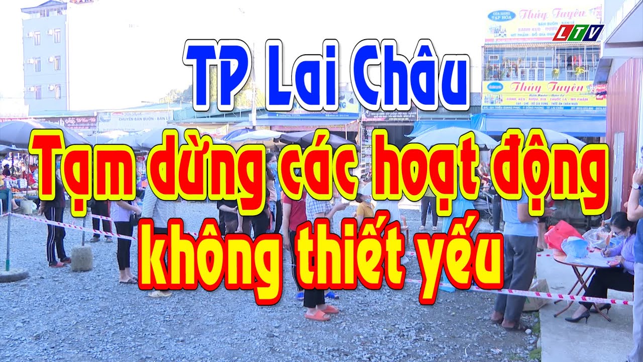 TP LAI CHÂU TẠM DỪNG CÁC HOẠT ĐỘNG KHÔNG THIẾT YẾU