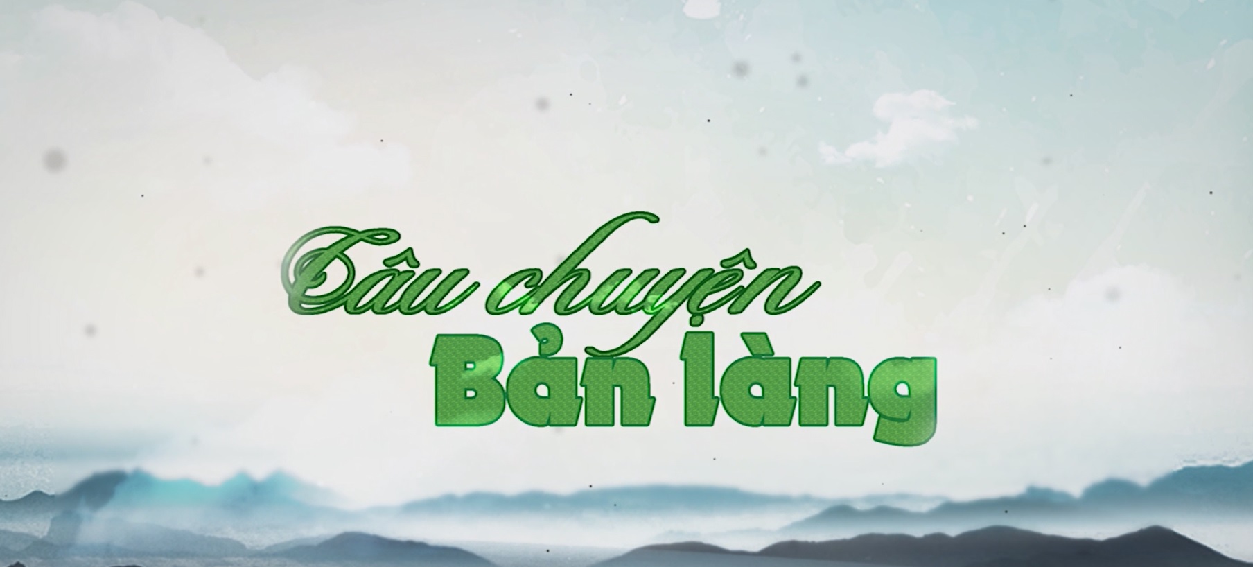 Câu chuyện Bản làng, ngày 10-09-2023