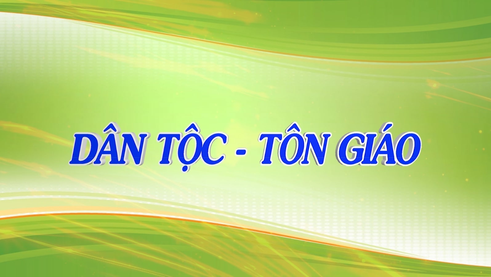 Chính sách dân tộc và tôn giáo 28-01-2026
