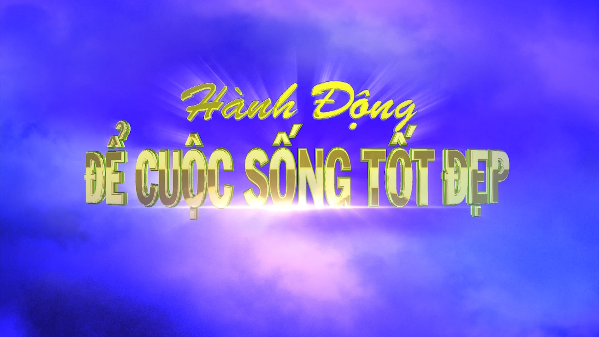 HÀNH ĐỘNG ĐỂ CUỘC SỐNG TỐT ĐẸP 23-08-2026
